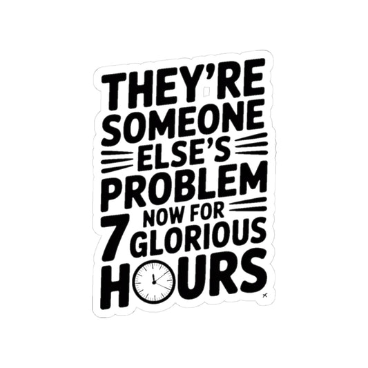 They're Someone Else's Problem Now Sticker First Day of School Gift