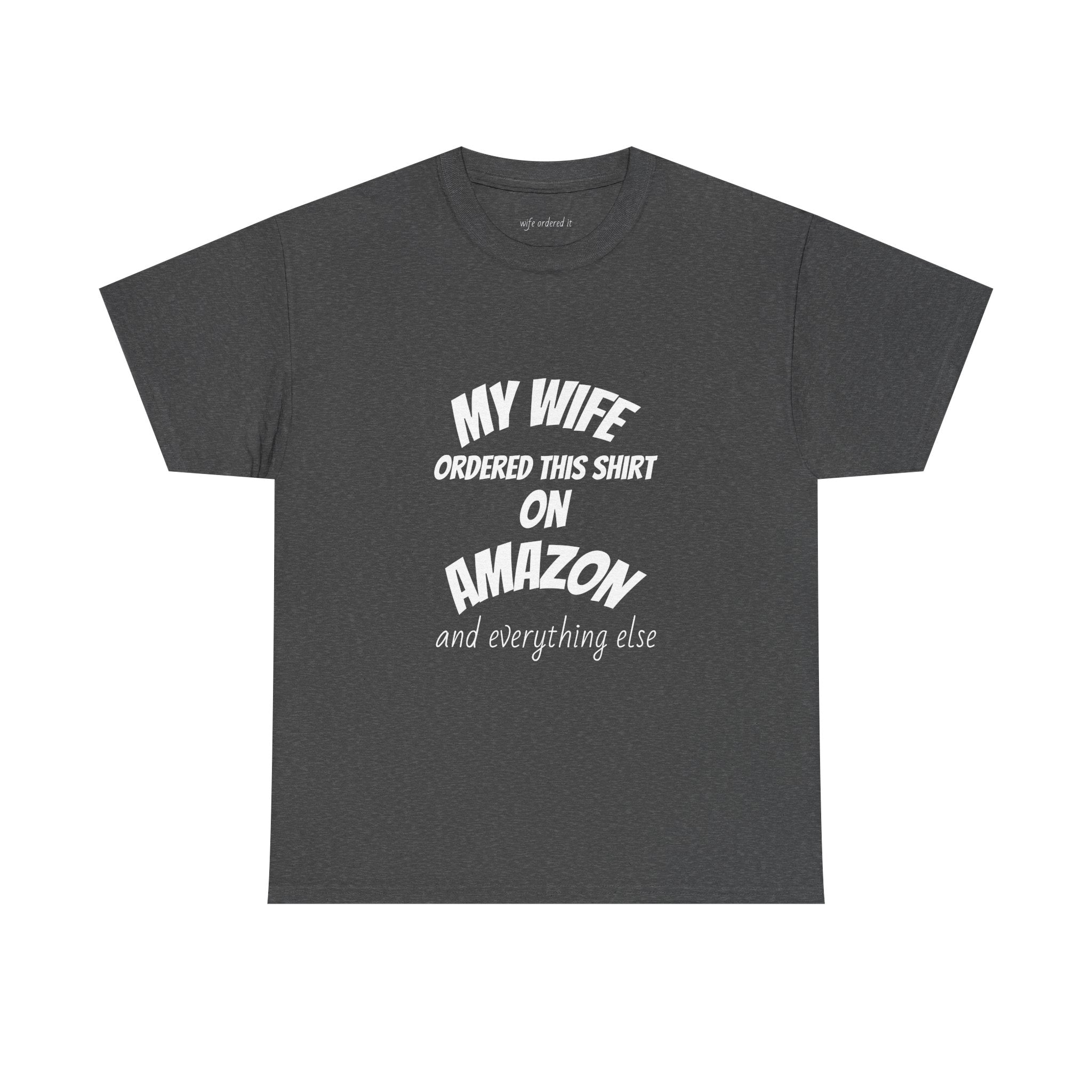 T-Shirt — "My Wife Ordered This Shirt On Amazon" Funny Husband Gift Tee
