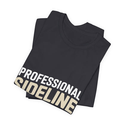 Professional Sideline Yeller Shirt - Funny Football Parent Gift