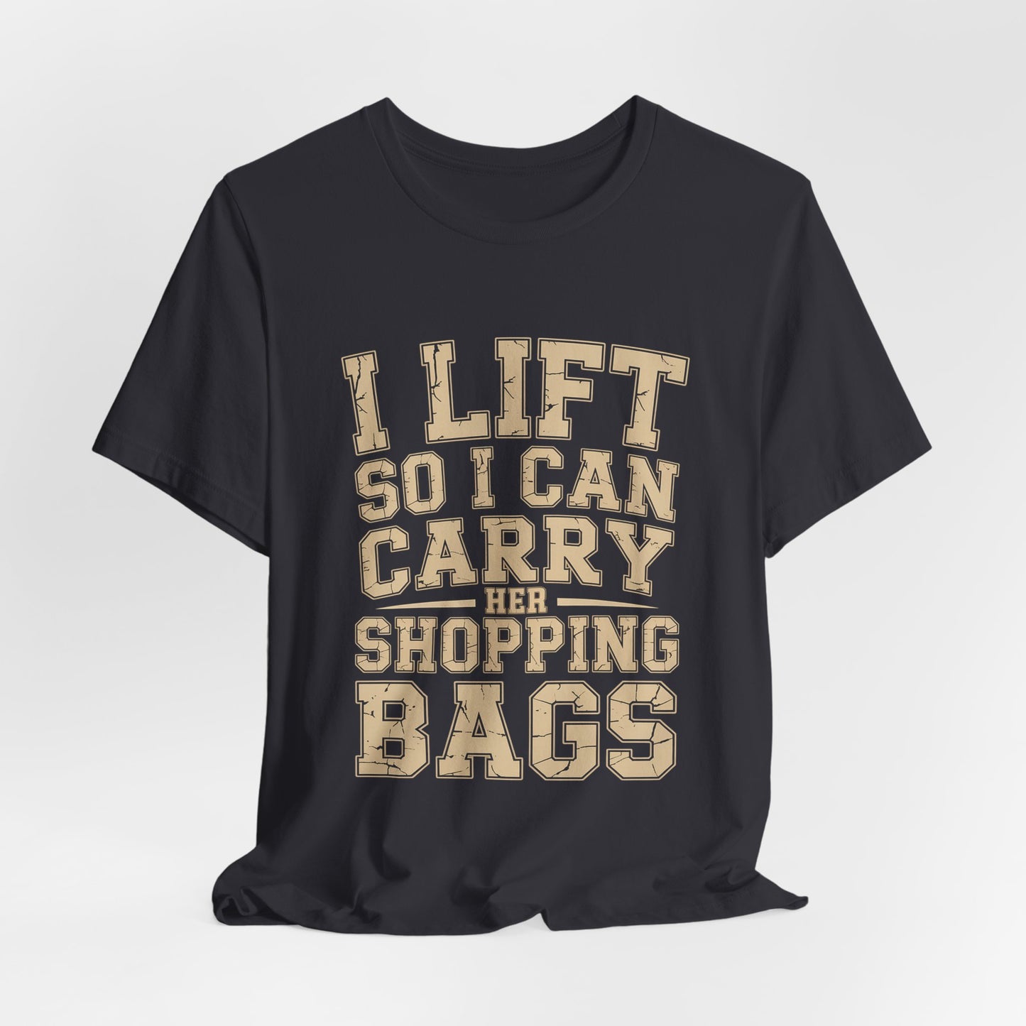 Funny Gym Shirt I Lift So I Can Carry Her Shopping Bags - Husband Gift