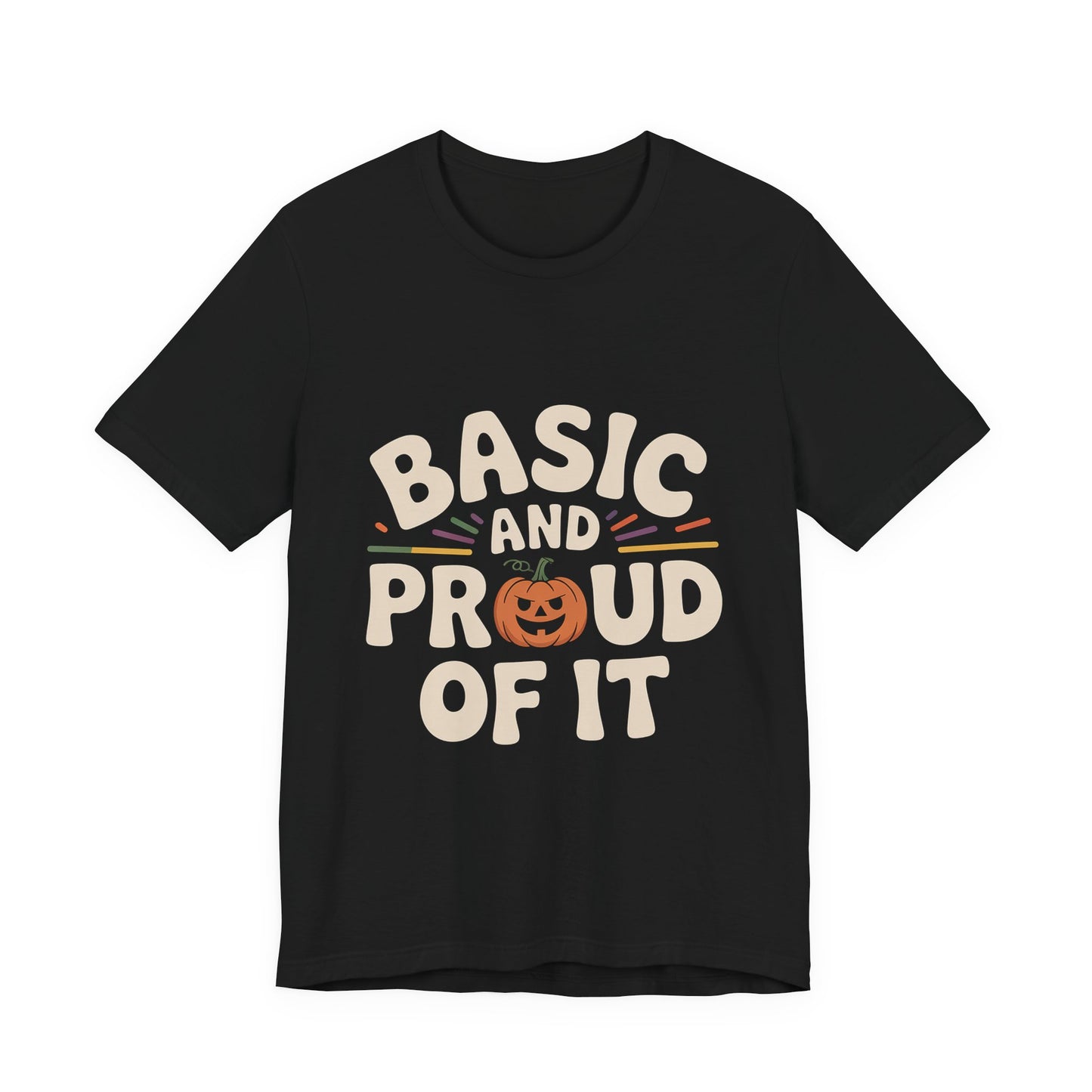Basic And Proud Of It Shirt - Funny Pumpkin Spice Fall Gift