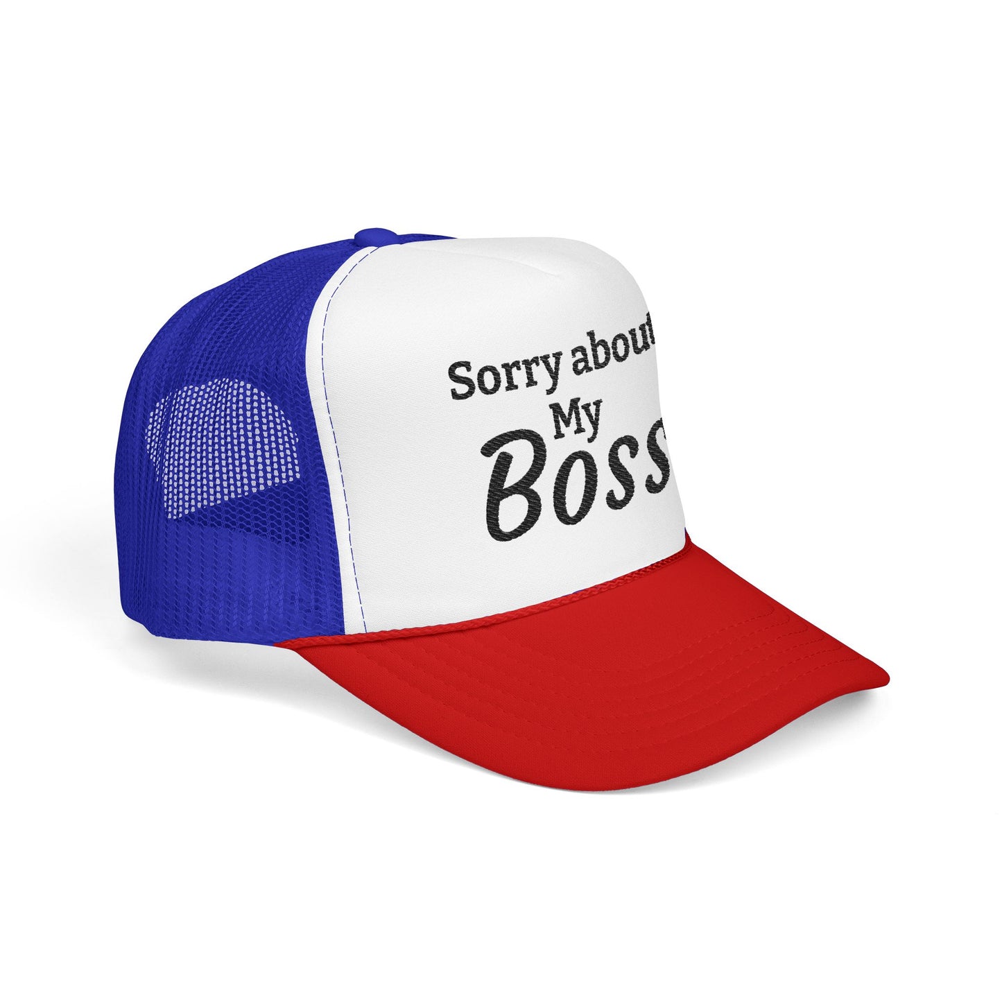 Trucker Hat — "Sorry About My Boss" Embroidered Foam Cap