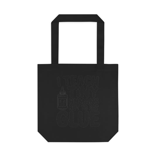 Funny Teacher Tote Bag I Teach Tiny Humans Not To Eat Glue Gift