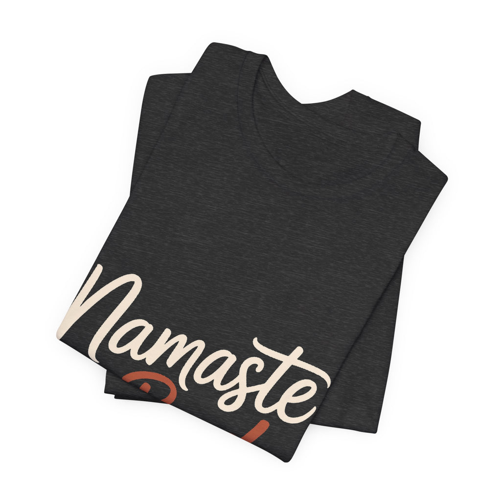 Namaste In Bed Shirt Funny Yoga Lover Gift Sarcastic Yogi Tee