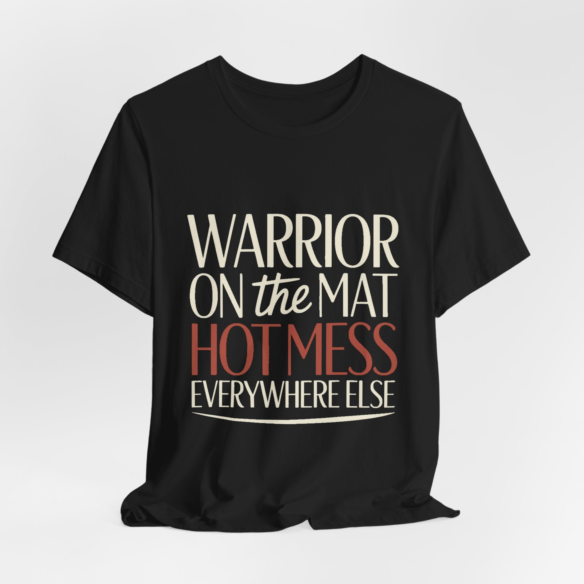 Yoga Shirt Warrior On The Mat Hot Mess Everywhere Else Gift