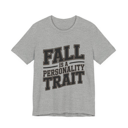 Fall Is A Personality Trait Shirt - Autumn Lover Gift