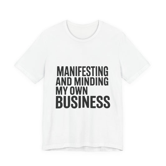 Manifesting Shirt Funny Wellness Gift Self Care Minding Business