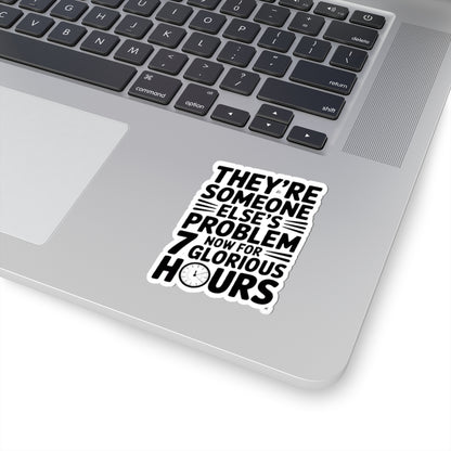 They're Someone Else's Problem Now Sticker First Day of School Gift