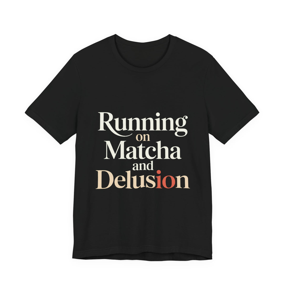 Running On Matcha And Delusion Shirt - Funny Matcha Lover Gift