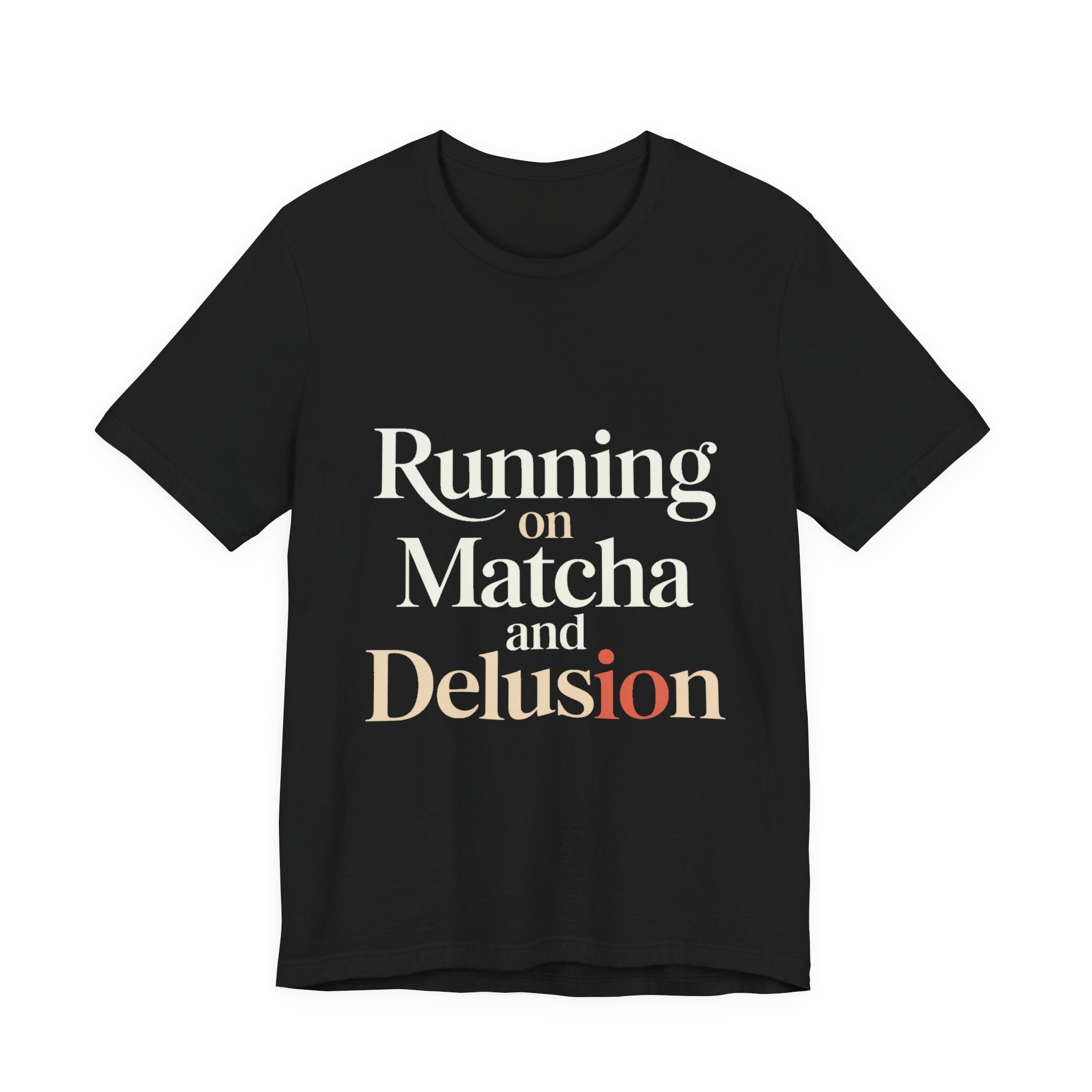 Running On Matcha And Delusion Shirt - Funny Matcha Lover Gift