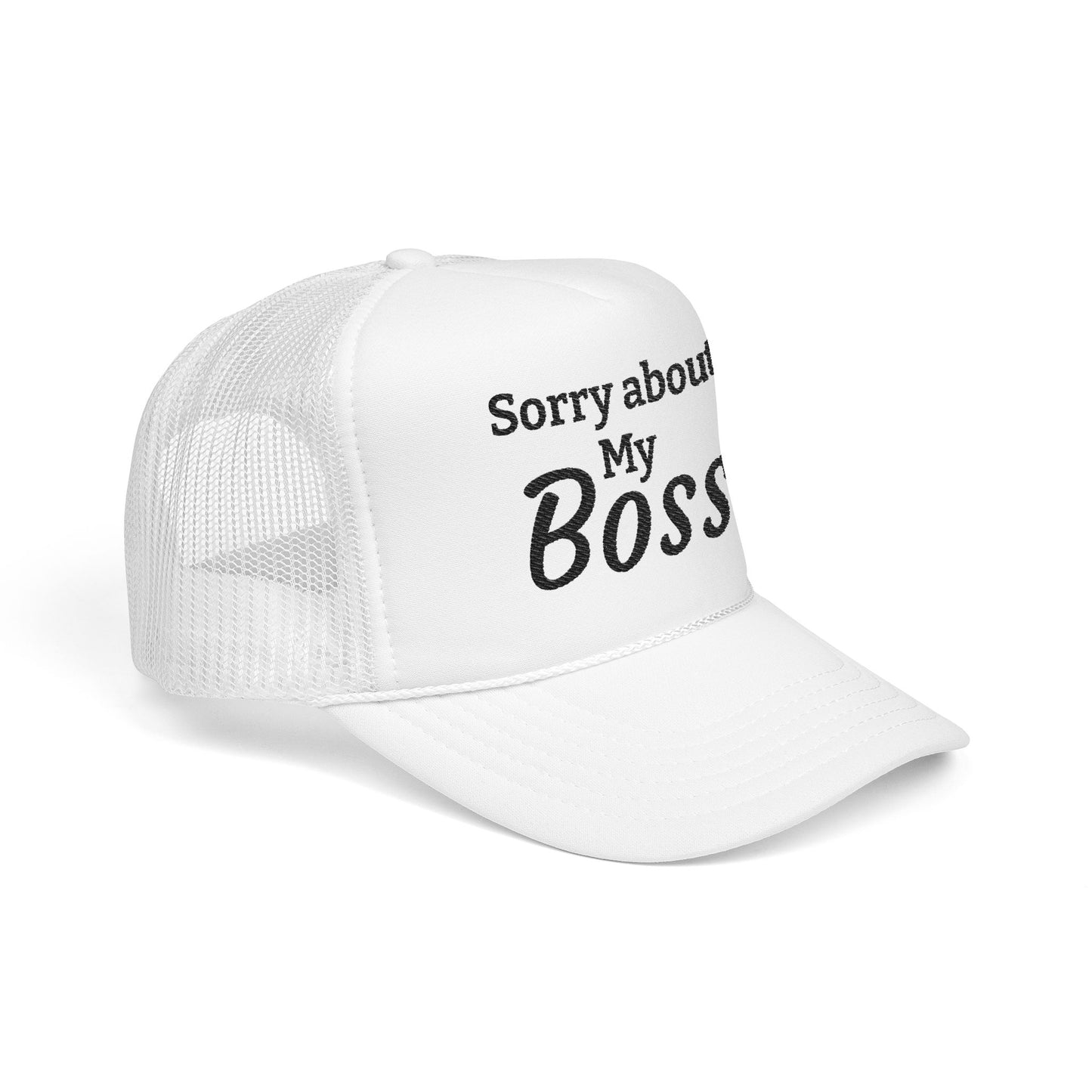Trucker Hat — "Sorry About My Boss" Embroidered Foam Cap