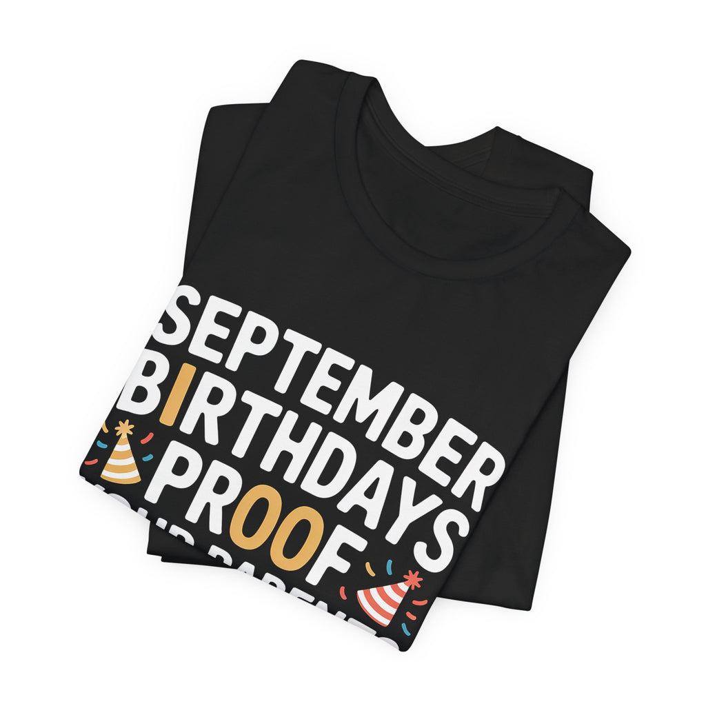 September Birthday Shirt Funny Parents New Year Joke Gift