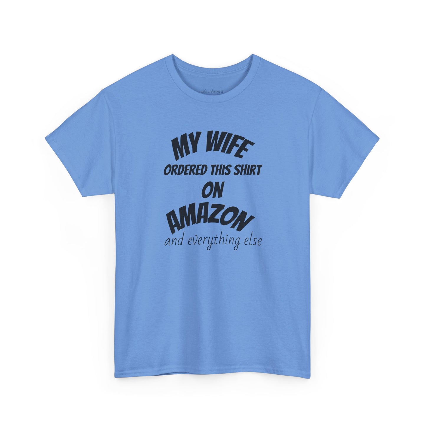 T-Shirt — "My Wife Ordered This Shirt On Amazon" Funny Husband Gift Tee