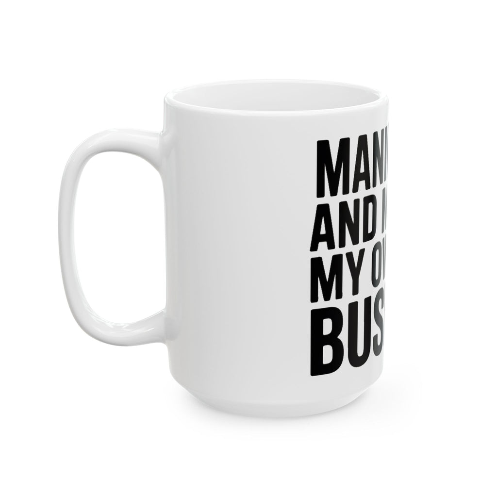 Manifesting Coffee Mug Funny Wellness Gift Self Care Minding Business
