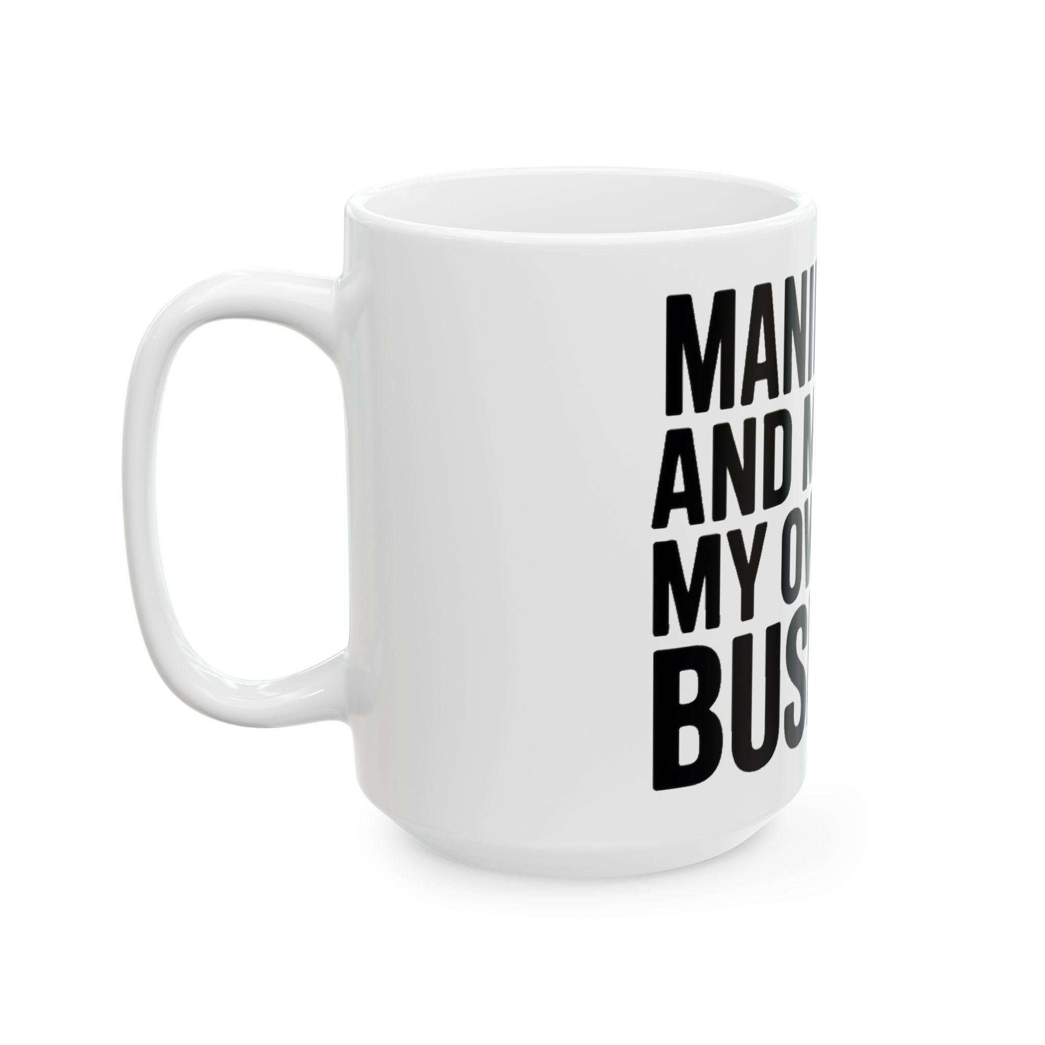 Manifesting Coffee Mug Funny Wellness Gift Self Care Minding Business