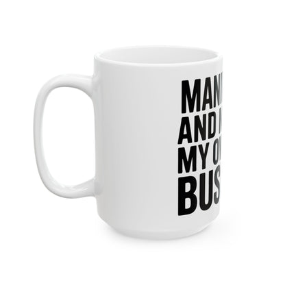 Manifesting Coffee Mug Funny Wellness Gift Self Care Minding Business