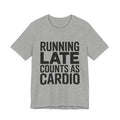 Running Late Counts As Cardio Shirt | Funny Workout Gift for Women