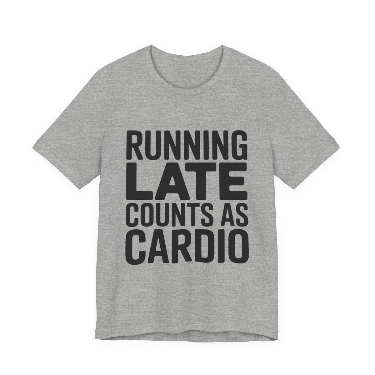 Running Late Counts As Cardio Shirt | Funny Workout Gift for Women