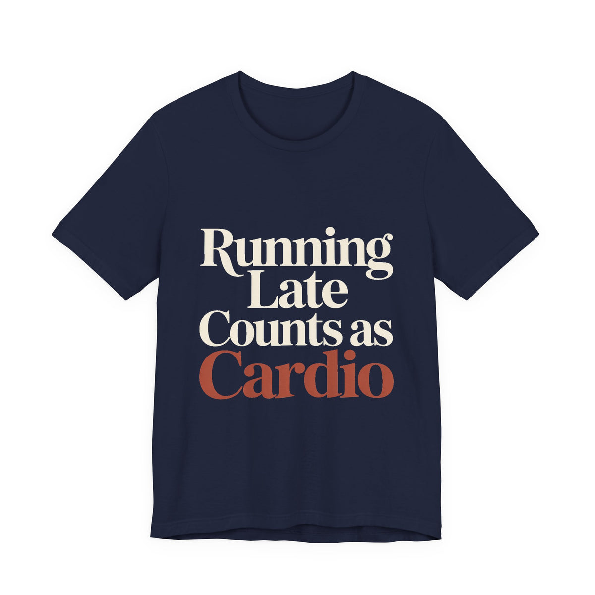 Running Late Counts As Cardio Shirt - Funny Gift for Women