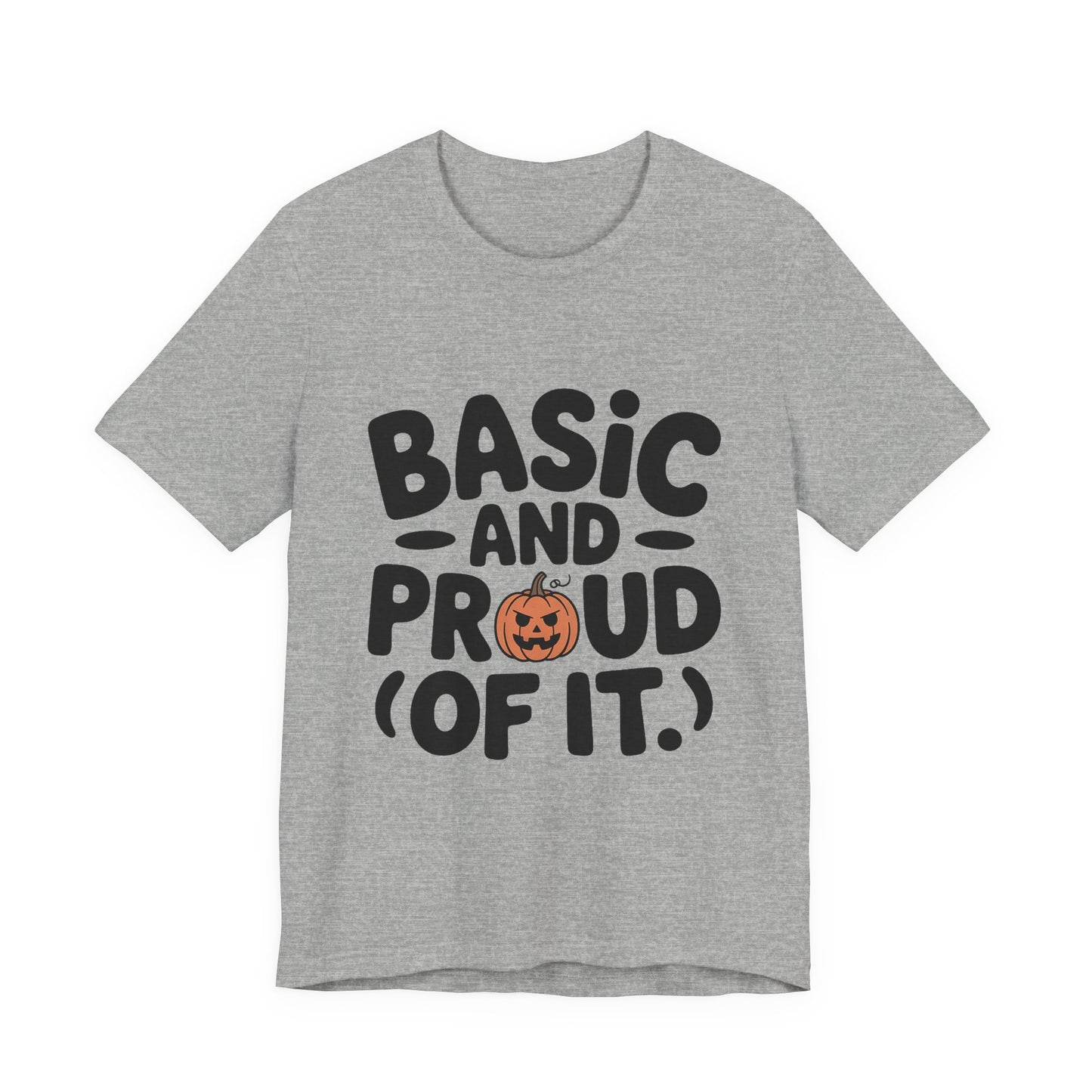 Basic And Proud Of It Shirt - Funny Pumpkin Spice Fall Gift