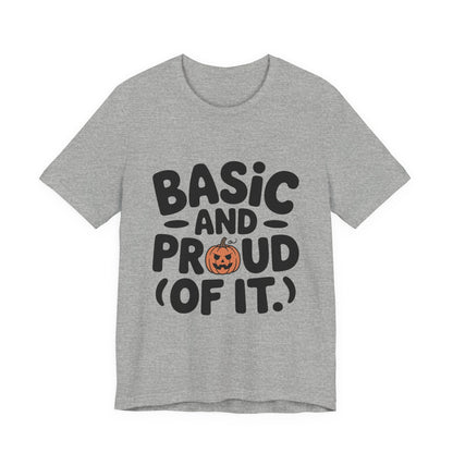 Basic And Proud Of It Shirt - Funny Pumpkin Spice Fall Gift