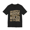 Grandpas House Where Rules Go To Die Shirt - Funny New Grandpa Gift