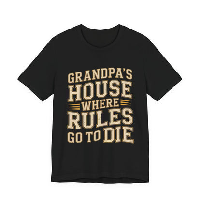 Grandpas House Where Rules Go To Die Shirt - Funny New Grandpa Gift