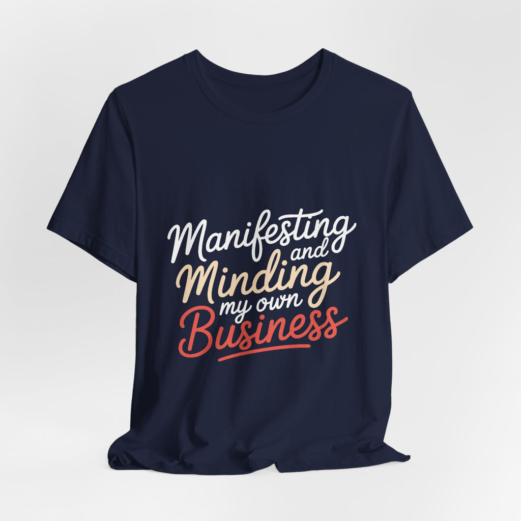 Manifesting Shirt Minding My Own Business Wellness Gift Tee