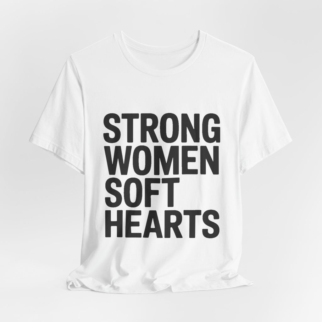Strong Women Soft Hearts Shirt - Empowerment Gift for Her Gym Lover