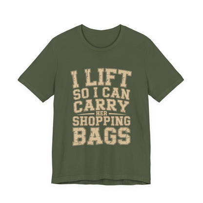 Funny Gym Shirt I Lift So I Can Carry Her Shopping Bags - Husband Gift