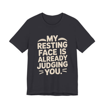 Resting Face Is Already Judging You Shirt - Sarcastic Coworker Gift