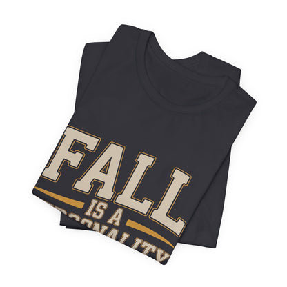 Fall Is A Personality Trait Shirt - Autumn Lover Gift