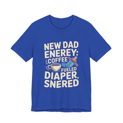 New Dad Energy Shirt - Coffee Fueled Diaper Scared - Baby Shower Gift