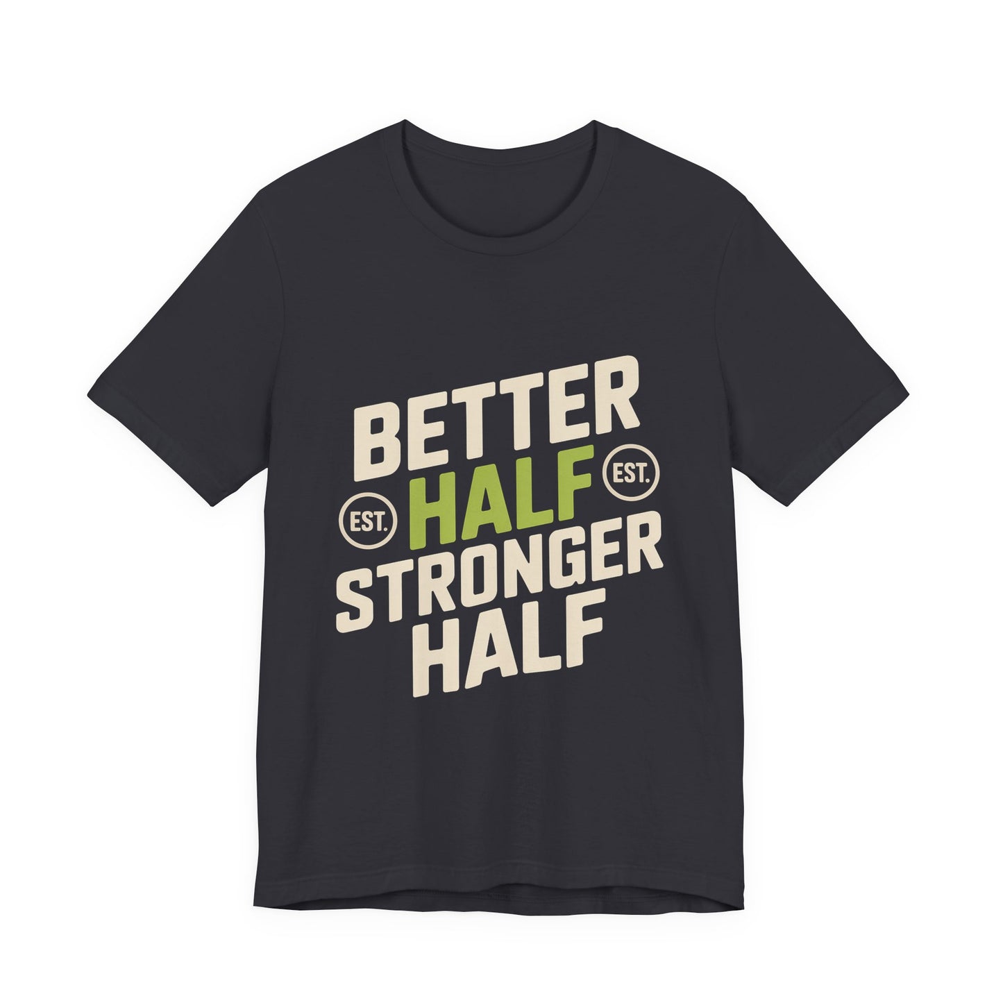 Better Half Stronger Half Shirt - Couples Gym Workout Tee - Anniversar
