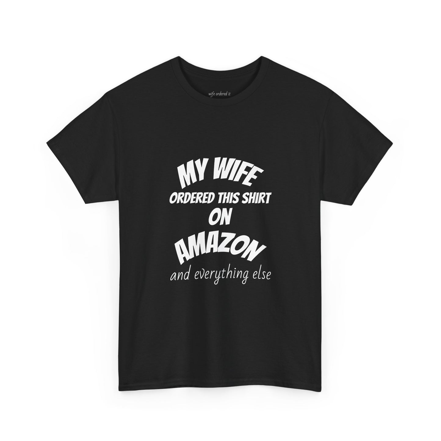 T-Shirt — "My Wife Ordered This Shirt On Amazon" Funny Husband Gift Tee