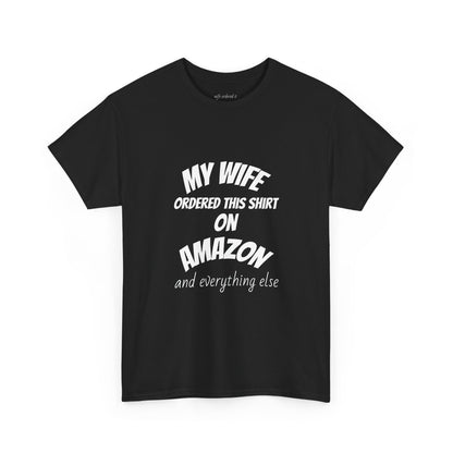 T-Shirt — "My Wife Ordered This Shirt On Amazon" Funny Husband Gift Tee