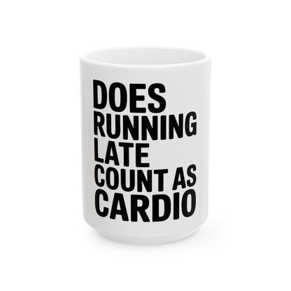 Does Running Late Count As Cardio Coffee Mug - Funny Workout Gift
