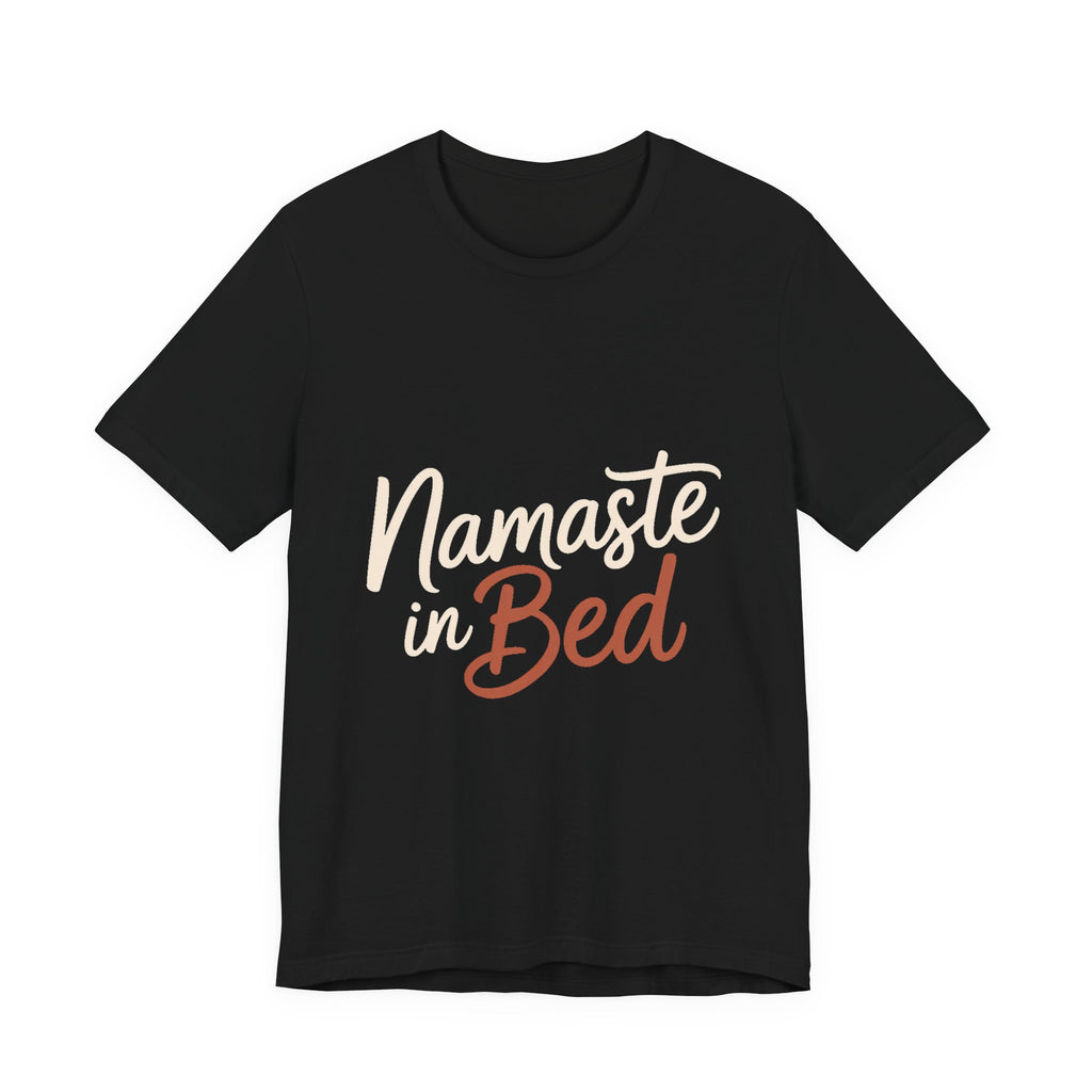 Namaste In Bed Shirt Funny Yoga Lover Gift Sarcastic Yogi Tee