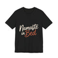 Namaste In Bed Shirt Funny Yoga Lover Gift Sarcastic Yogi Tee