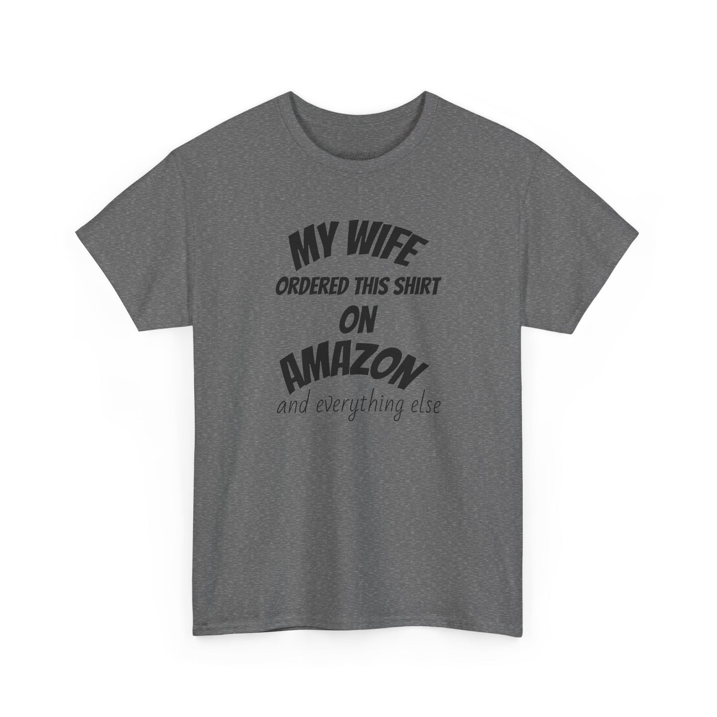 T-Shirt — "My Wife Ordered This Shirt On Amazon" Funny Husband Gift Tee