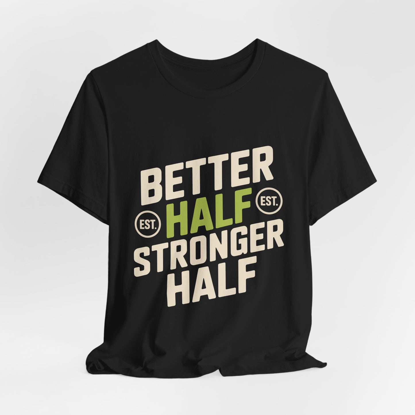Better Half Stronger Half Shirt - Couples Gym Workout Tee - Anniversar