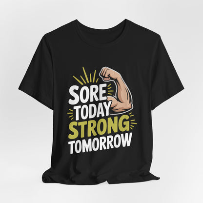 Sore Today Strong Tomorrow Shirt - Gym Motivation Gift for Him or Her