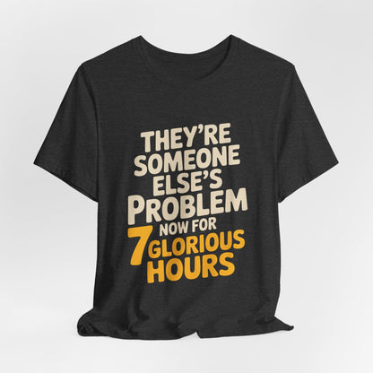 They're Someone Else's Problem Now Shirt First Day of School Gift