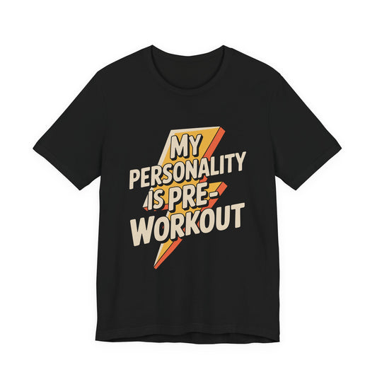 Funny Gym Shirt My Personality Is Pre-Workout - Fitness Lover Gift