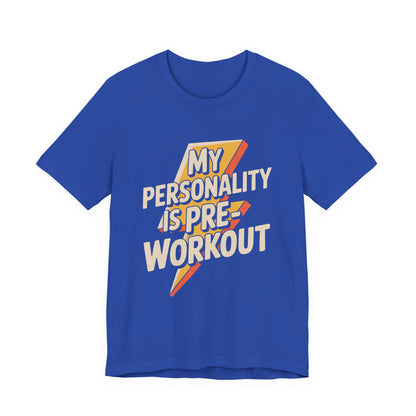 Funny Gym Shirt My Personality Is Pre-Workout - Fitness Lover Gift