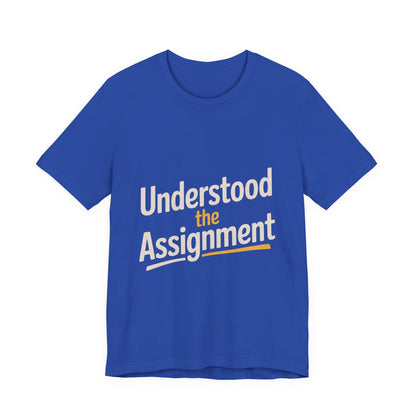 Understood The Assignment Shirt - Funny Meme Gift for Teens