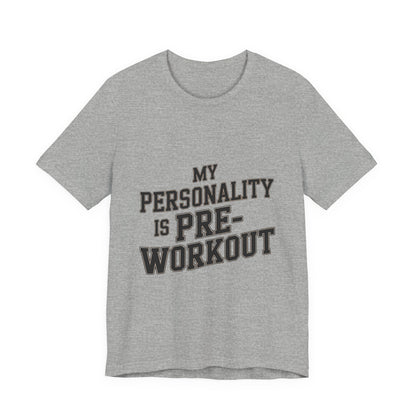 Funny Gym Shirt My Personality Is Pre-Workout - Fitness Gift