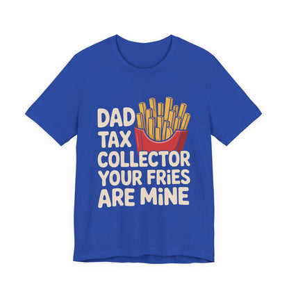 Dad Tax Collector Shirt - Funny Fries Joke Gift for Dad