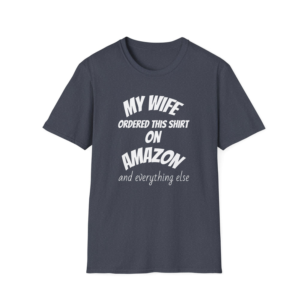 My Wife Ordered This Shirt on Amazon T‑Shirt — Funny Husband Gift