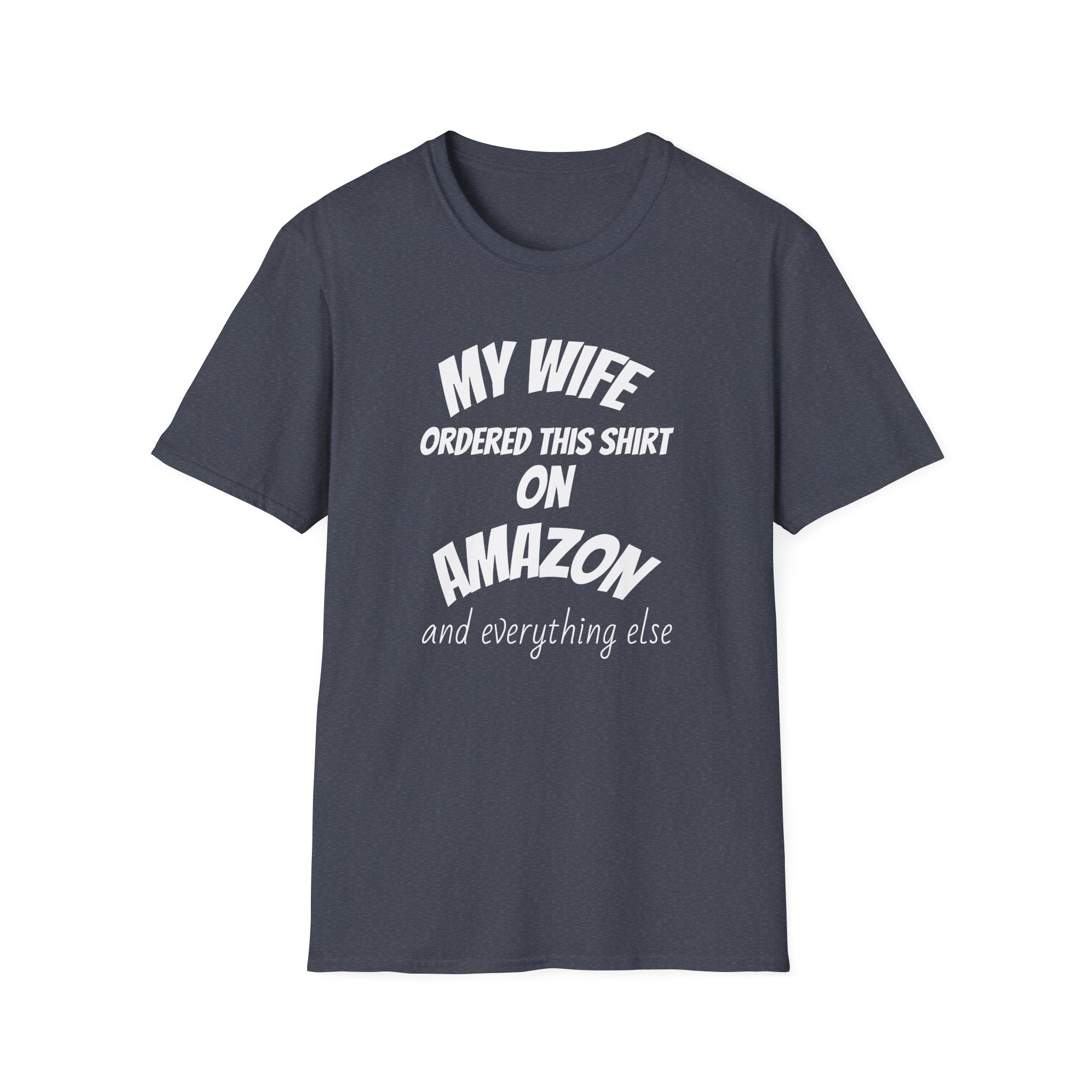 My Wife Ordered This Shirt on Amazon T‑Shirt — Funny Husband Gift